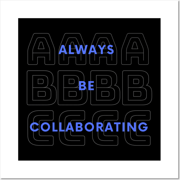 Always Be Collaborating Wall Art by Amanda Rountree & Friends